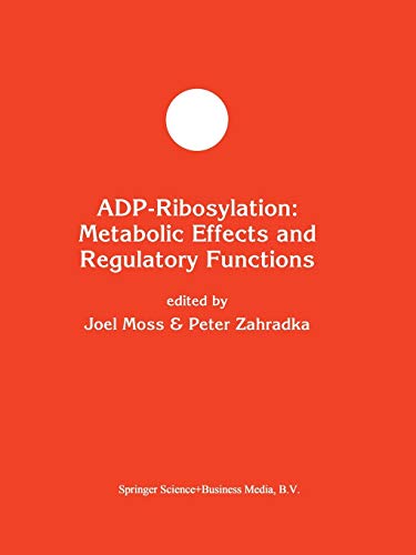 ADP-Ribosylation: Metabolic Effects and Regulatory Functions (Developments in Molecular and Cellular Biochemistry) (Developments in Molecular and Cellular Biochemistry, 12, Band 12)