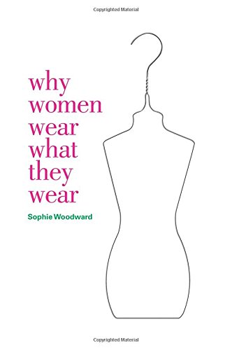 Why Women Wear What They Wear (Materializing Culture (Hardcover))