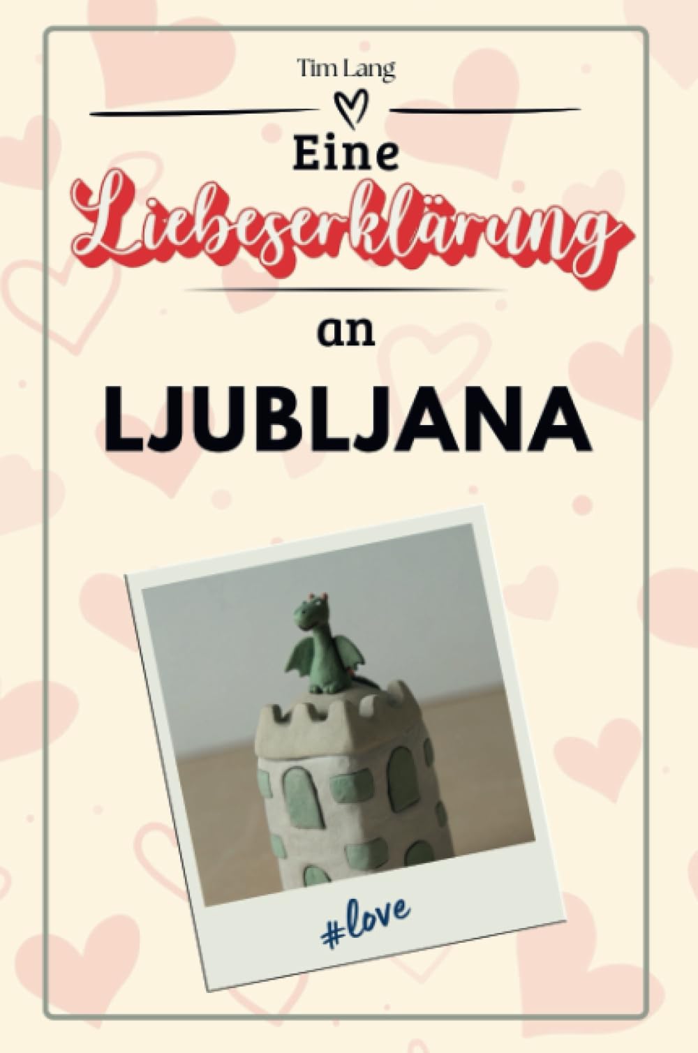 Eine Liebeserklärung an Ljubljana - Die große Hommage - das perfekte Geschenk für Weihnachten und Geburtstag und jeden Anlass