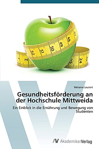 Gesundheitsförderung an der Hochschule Mittweida: Ein Einblick in die Ernährung und Bewegung von Studenten