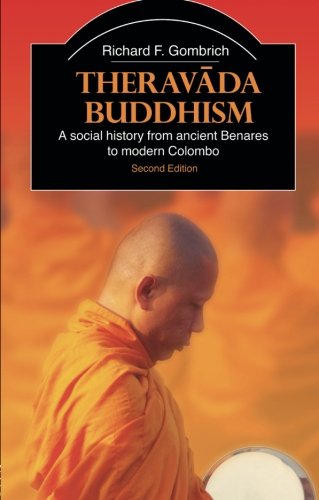 Gombrich, Richard F. Theravada Buddhism, A Social History From Ancient Benares To Modern Colombo (Library Of Religious Beliefs And Practices)