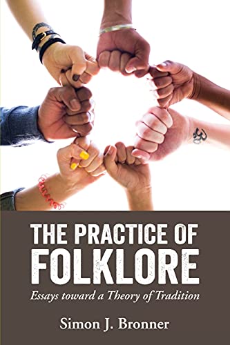 The Practice of Folklore: Essays toward a Theory of Tradition