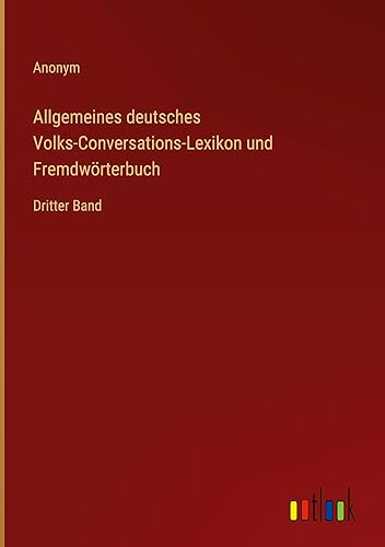 Allgemeines deutsches Volks-Conversations-Lexikon und Fremdwörterbuch: Dritter Band