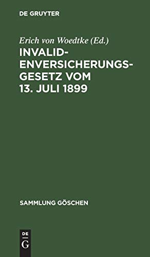 Invalidenversicherungsgesetz vom 13. Juli 1899: In der Fassung der Bekanntmachung vom 19. Juli 1899. Text-Ausgabe mit Anmerkungen und Sachregister (Sammlung Göschen, 30, Band 30)