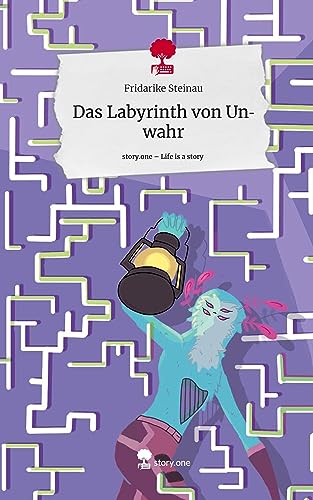 Das Labyrinth von Unwahr. Life is a Story - story.one