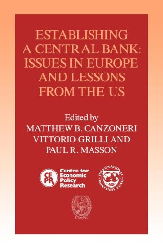 Establishing a Central Bank: Issues in Europe and Lessons from the U.S. (Centre for Economic Policy Research International Monetary Fund)