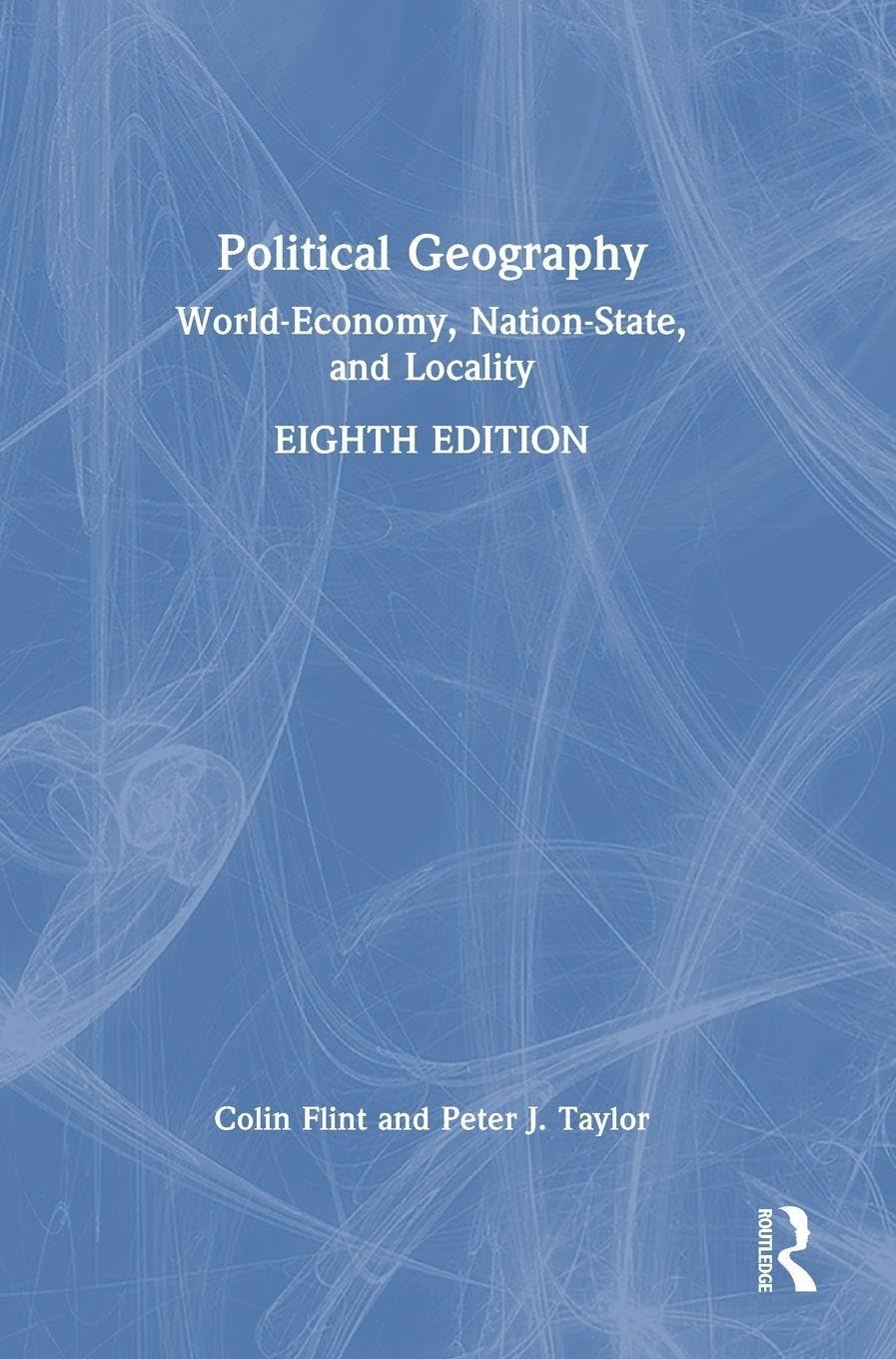 Colin Flint Political Geography, World-Economy, Nation-State, And Locality