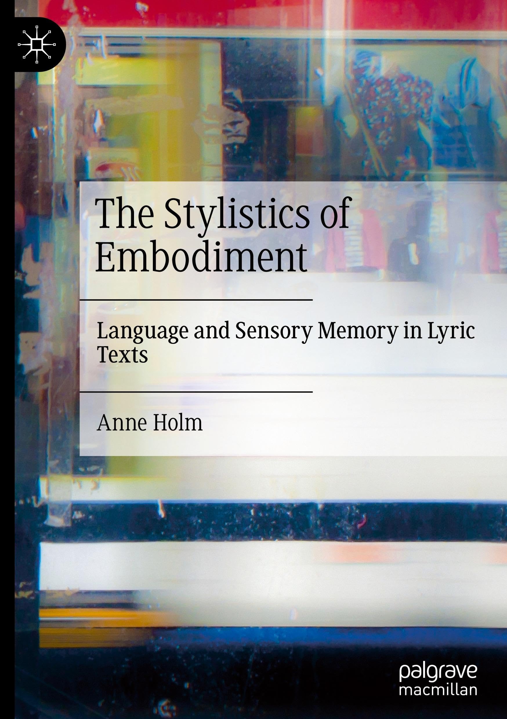 The Stylistics of Embodiment: Language and Sensory Memory in Lyric Texts