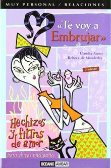 Te voy a embrujar : hechizo y filtros de amor (Muy personal / Relaciones)