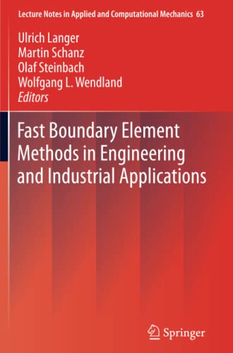 Fast Boundary Element Methods in Engineering and Industrial Applications (Lecture Notes in Applied and Computational Mechanics, Band 63)