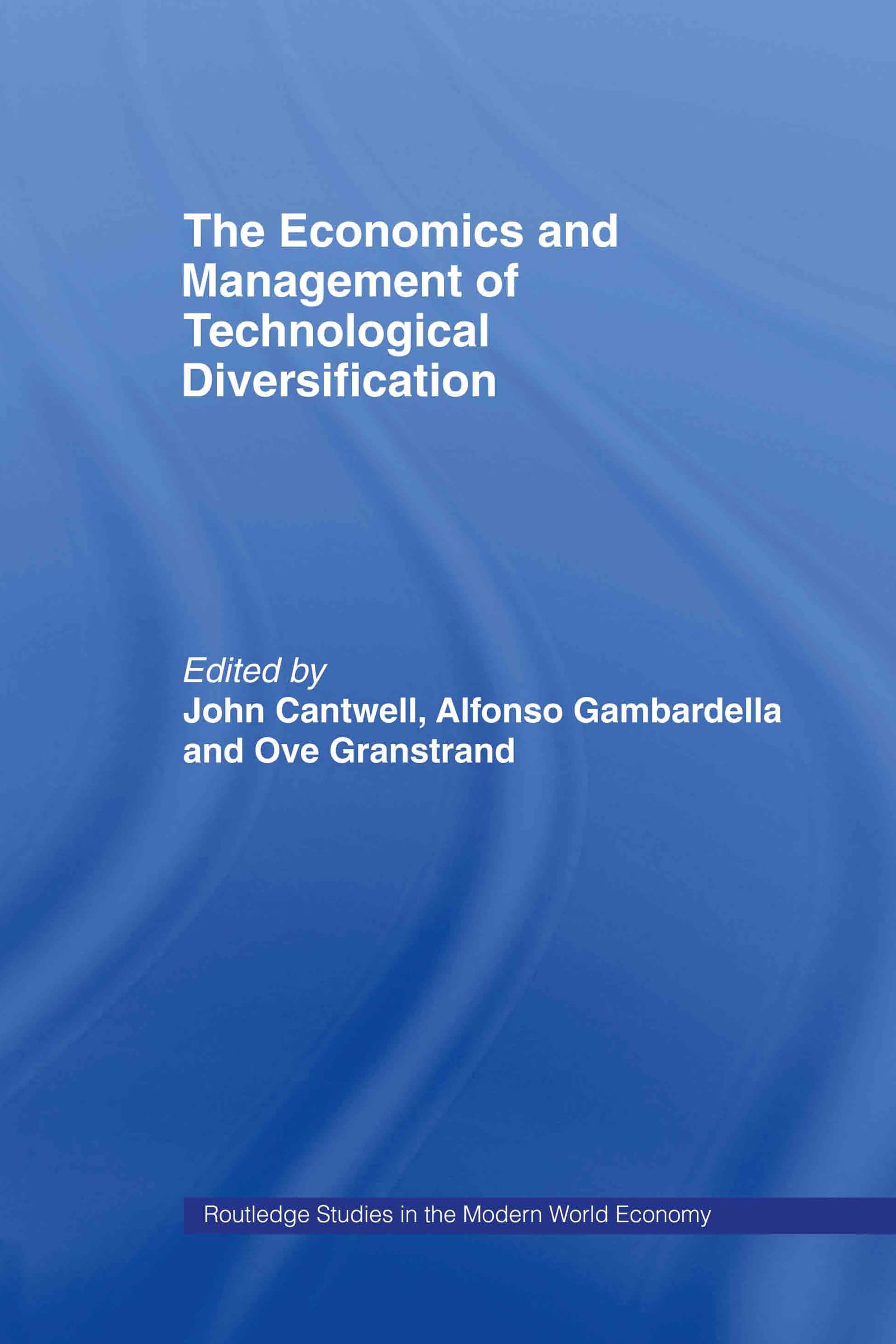 The Economics and Management of Technological Diversification (Routledge Studies in the Modern World Economy, 34)
