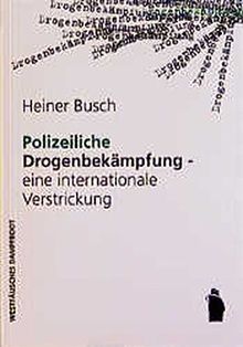 Polizeiliche Drogenbekämpfung - eine internationale Verstrickung