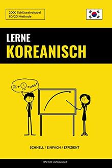 Lerne Koreanisch - Schnell / Einfach / Effizient: 2000 Schlüsselvokabel