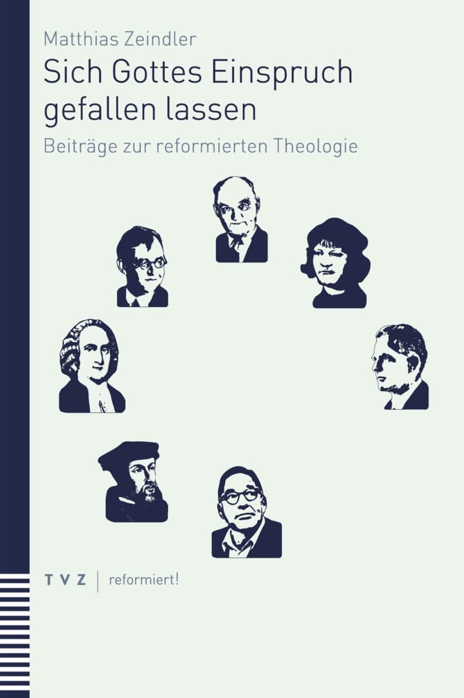 Sich Gottes Einspruch gefallen lassen: Beiträge zur reformierten Theologie
