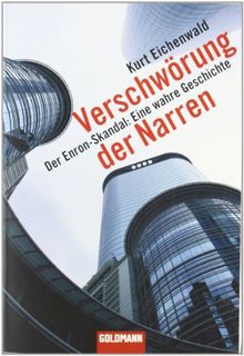 Verschwörung der Narren: Der Enron-Skandal: Eine wahre Geschichte