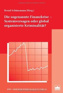 Die sogenannte Finanzkrise - Systemversagen oder global organisierte Kriminalität?