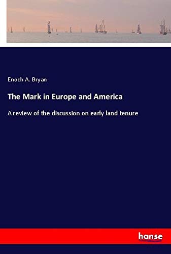 The Mark in Europe and America: A review of the discussion on early land tenure