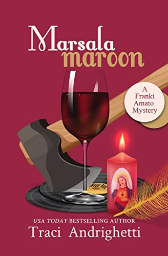 Marsala Maroon: A Private Investigator Comedy Mystery (Franki Amato Mysteries, Band 6)
