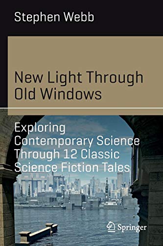 Science and Fiction   New Light Through Old Windows Exploring Contemporary Science Through 12 Classic Science Fiction Tales - Stephen Webb Kartoniert (TB)