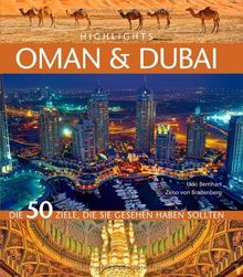 Highlights Oman & Dubai: Die 50 Ziele, die Sie gesehen haben sollten