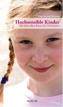 Hochsensible Kinder: Die liebevollen Boten des Universums von Hofmann, Antje Gertrud | Buch | Zustand gut