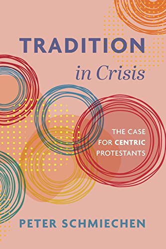 Tradition in Crisis: The Case for Centric Protestants