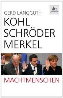 Kohl, Schröder, Merkel: Machtmenschen