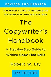 The Copywriter's Handbook: A Step-By-Step Guide to Writing Copy That Sells