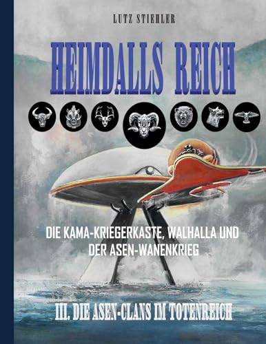 Heimdalls Reich: Die Kama-Kriegerkaste, Walhalla und der Asen-Wanenkrieg (Die Asen-Clans im Totenreich)