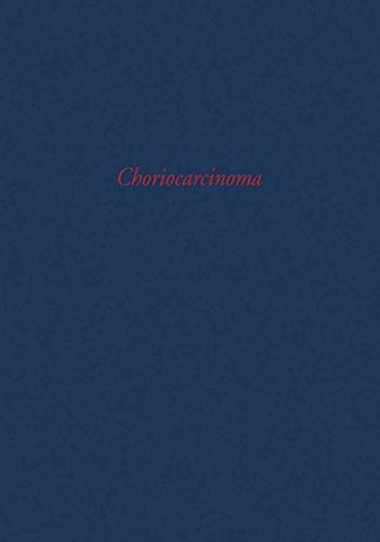 Choriocarcinoma: Transactions of a Conference of the International Union against Cancer (UICC Monograph Series, 3, Band 3)