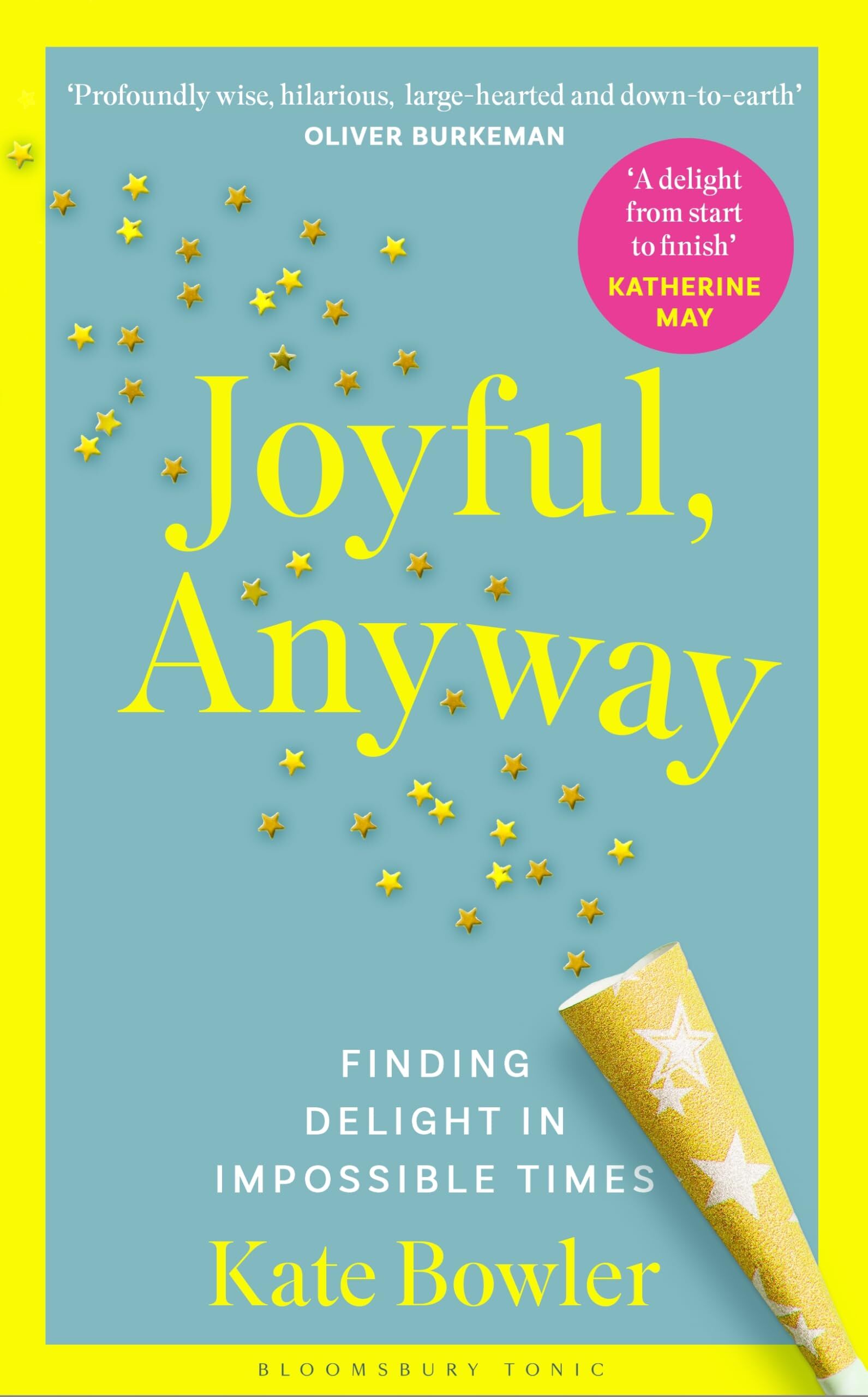 Bowler, Kate: Joyful, Anyway