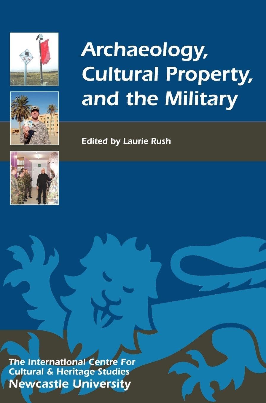 Archaeology, Cultural Property, and the Military (Heritage Matters, Band 3)