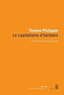 Le capitalisme d'héritiers : la crise française du travail