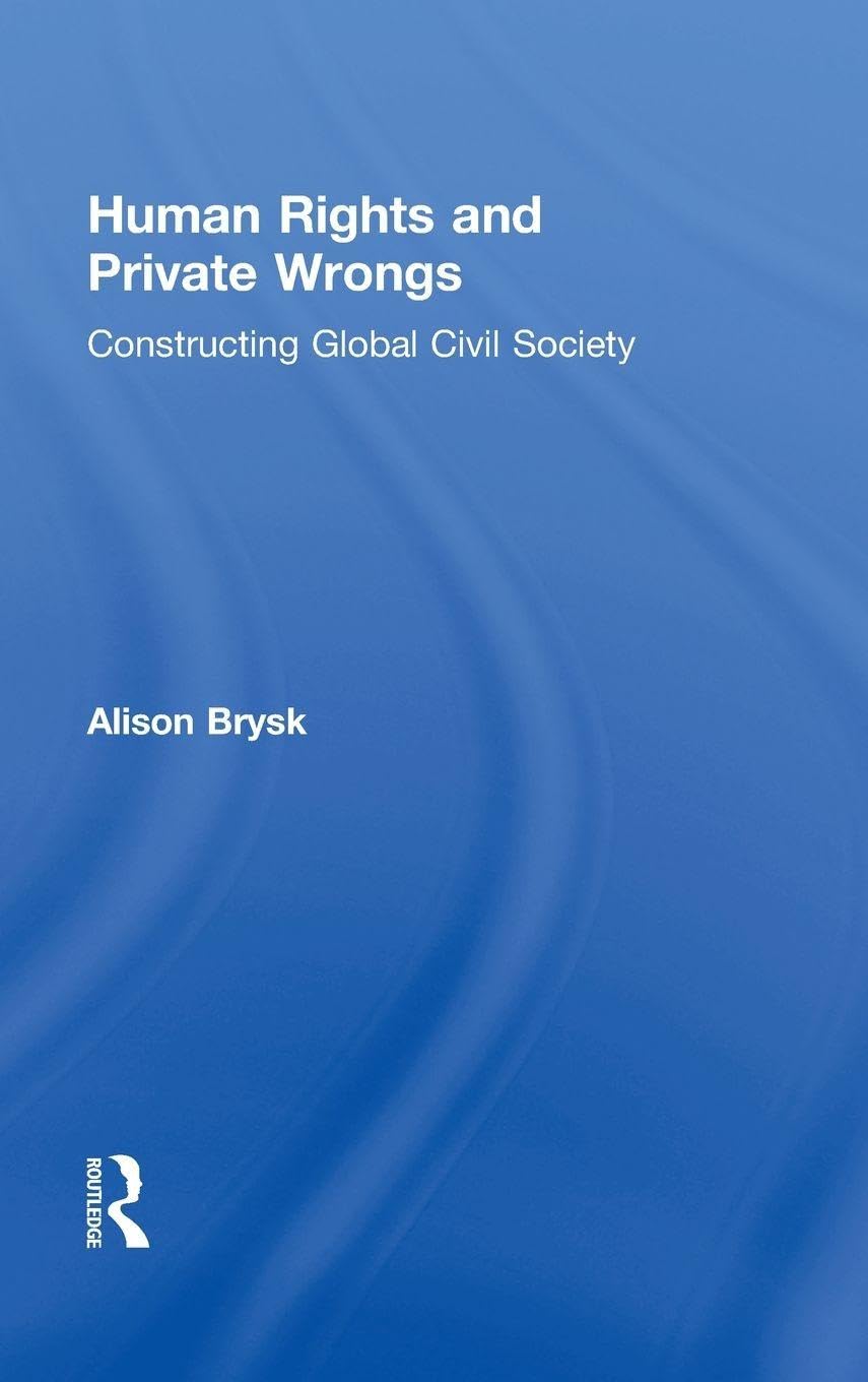 Human Rights and Private Wrongs: Constructing Global Civil Society (Global Horizons)