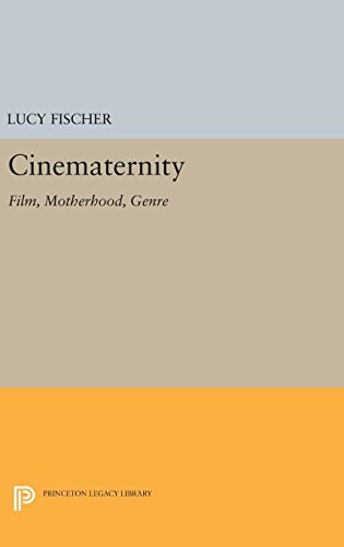 Cinematernity: Film, Motherhood, Genre (Princeton Legacy Library)