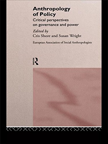 Anthropology of Policy: Perspectives on Governance and Power (European Association of Social Anthropologists)