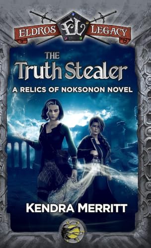 The Truth Stealer: An Eldros Legacy Novel (Relics of Noksonon, Band 2)