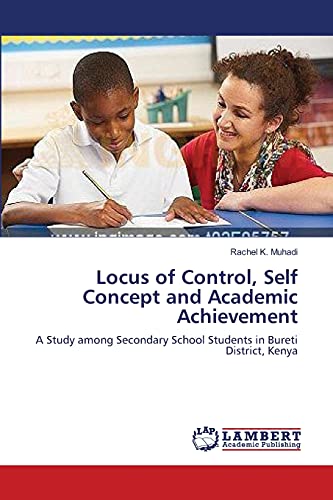 Locus of Control, Self Concept and Academic Achievement: A Study among Secondary School Students in Bureti District, Kenya