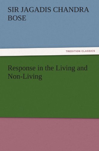 Response in the Living and Non-Living (TREDITION CLASSICS)