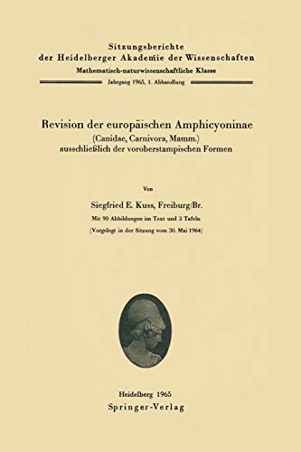 Revision der europäischen Amphicyoninae: (Canidae, Carnivora, Mamm.) Ausschlie? Lich Der Voroberstampischen Formen (Sitzungsberichte der Heidelberger Akademie der Wissenschaften, 1965 / 1)
