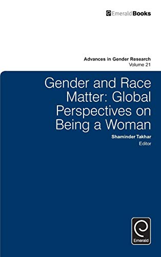 Gender and Race Matter: Global Perspectives on Being a Woman (Advances in Gender Research, 21, Band 21)