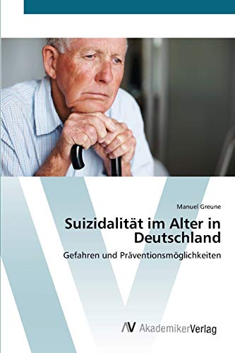Suizidalität im Alter in Deutschland: Gefahren und Präventionsmöglichkeiten