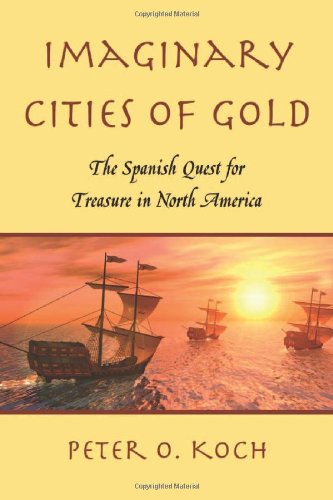Imaginary Cities of Gold: The Spanish Quest for Treasure in North America