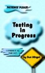 Patience Please - Testing in Progress: Consider It All Pure Joy!
