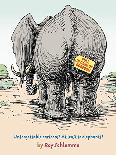 Pull in Case of Boredom: Unforgettable Cartoons! At Least to Elephants!: Unforgettable Cartoons! At Least to Elephants!