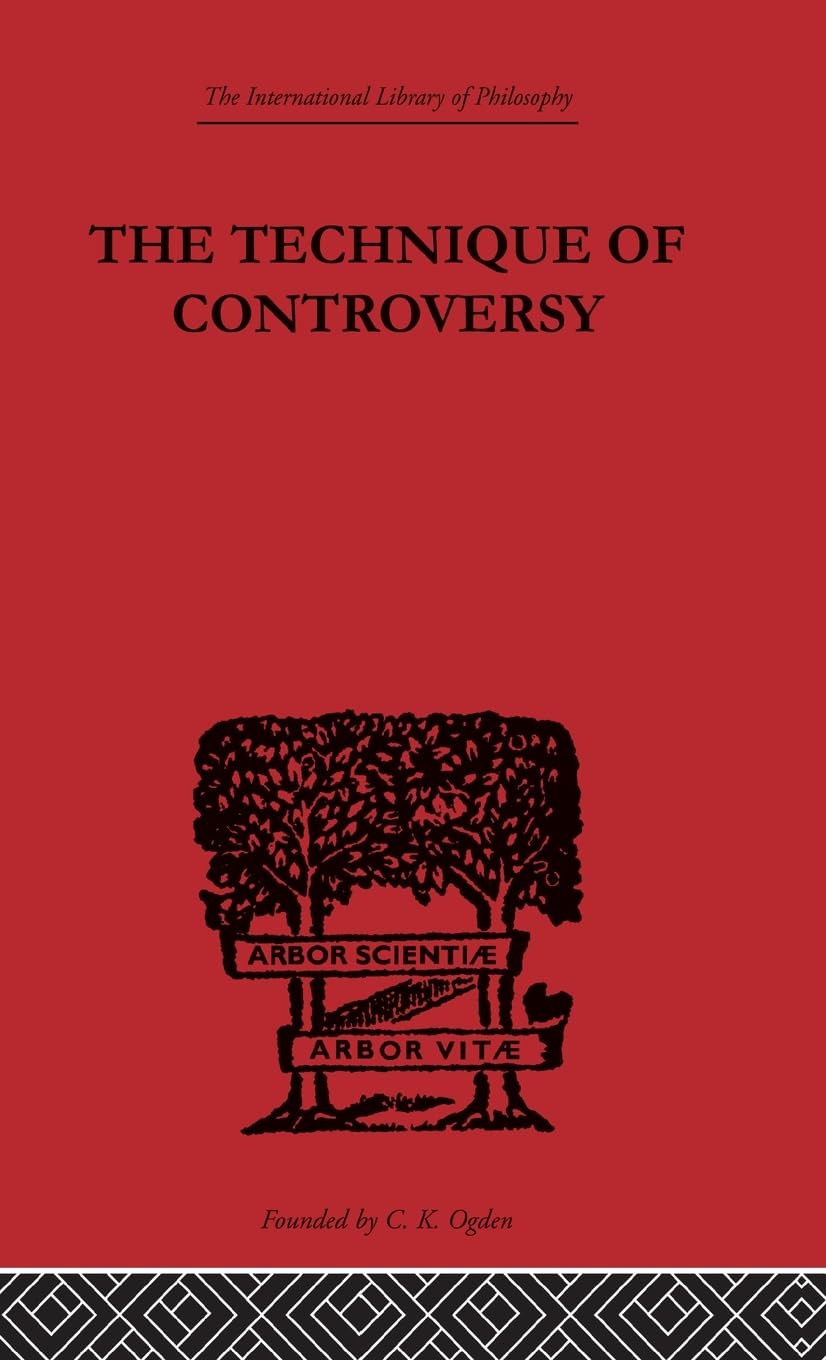 The Technique of Controversy: Principles of Dynamic Logic (International Library of Philosophy, Band 2)
