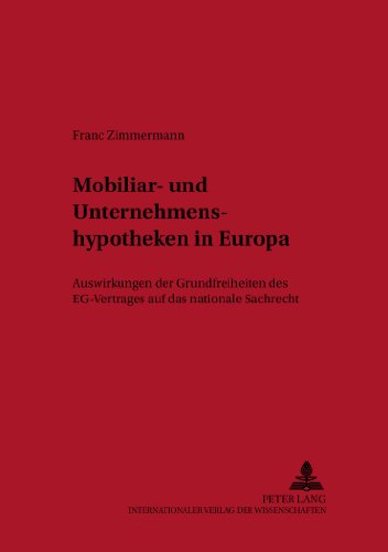 Mobiliar- und Unternehmenshypotheken in Europa: Auswirkungen der Grundfreiheiten des EG-Vertrages auf das nationale Sachrecht (Studien zum europäischen Privat- und Prozessrecht)