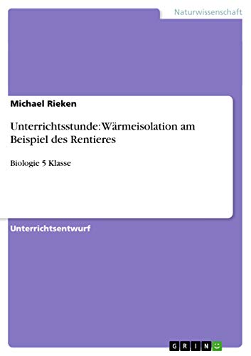 Unterrichtsstunde: Wärmeisolation am Beispiel des Rentieres: Biologie 5 Klasse