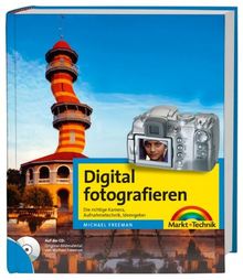 Digital fotografieren: Die richtige Kamera, Aufnahmetechnik, Ideengeber