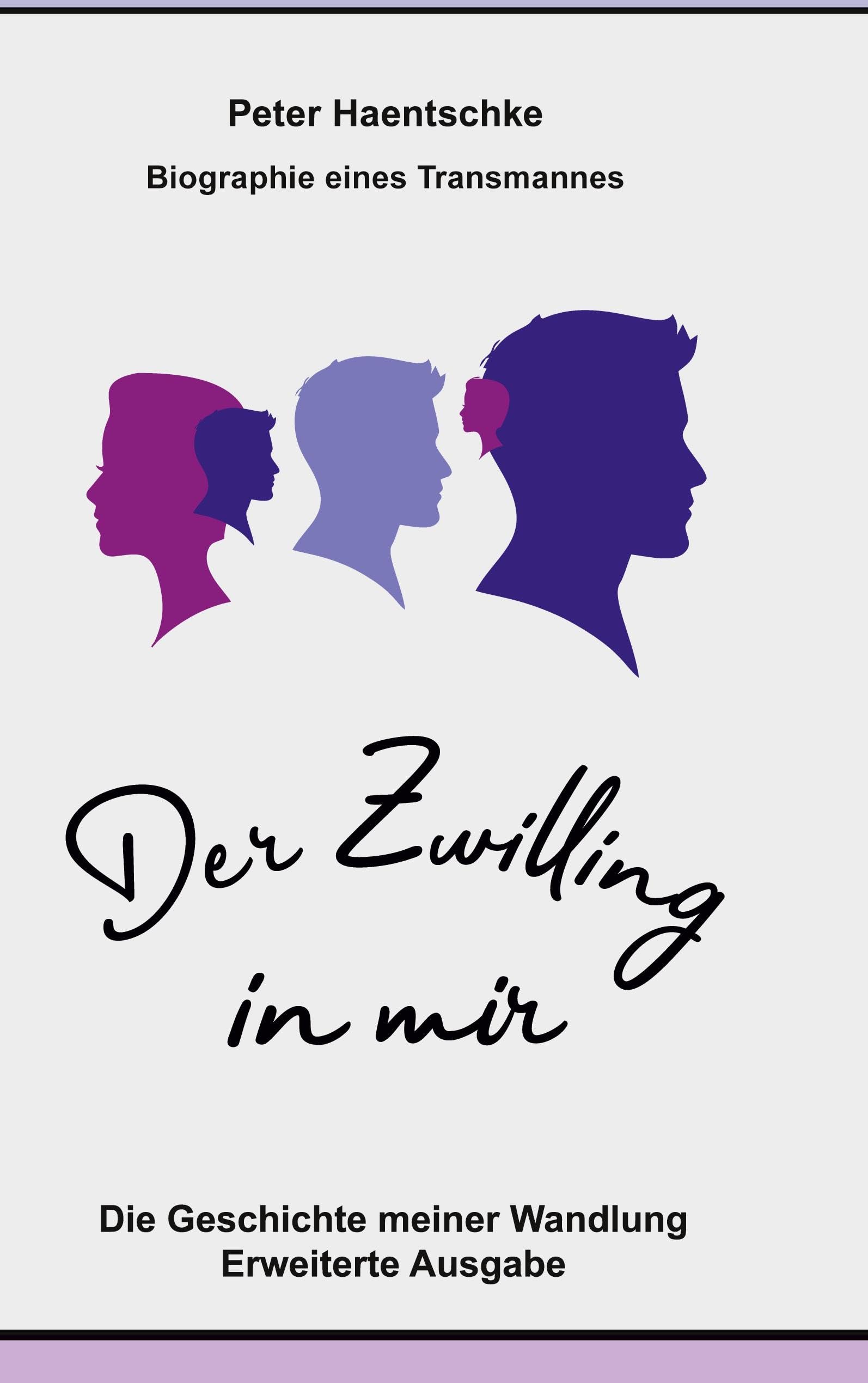 Der Zwilling in mir: Biographie eines Transmannes erweiterte Ausgabe